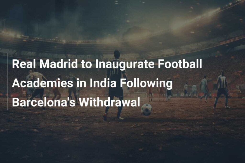 Real Madrid foundation Football Program India